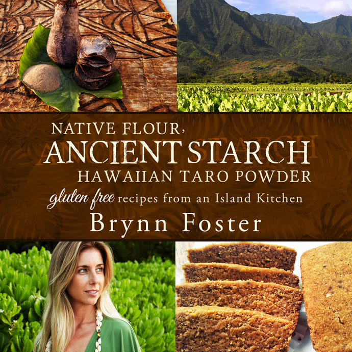 Native Flour Ancient Starch, Hawaiian Taro Powder. Gluten Free Recipes from an Island Kitchen