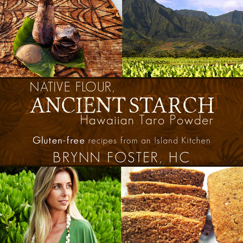 Native Flour Ancient Starch, Gluten-Free Recipes using Hawaiian Taro Powder - Voyaging Foods